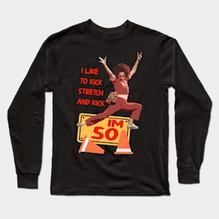 sally o'malley I'm 50 i like to kick, streth, and kick! Long Sleeve T-Shirt